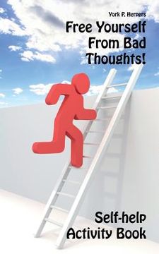 portada Free Yourself From Bad Thoughts!: Self-help Activity Book (en Inglés)