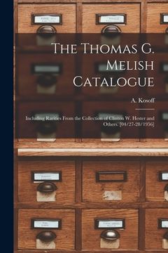 portada The Thomas G. Melish Catalogue: Including Rarities From the Collection of Clinton W. Hester and Others. [04/27-28/1956] (en Inglés)