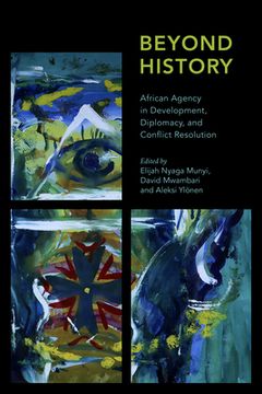 portada Beyond History: African Agency in Development, Diplomacy, and Conflict Resolution (en Inglés)