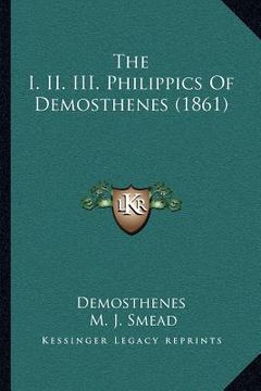portada the i. ii. iii. philippics of demosthenes (1861) (in English)