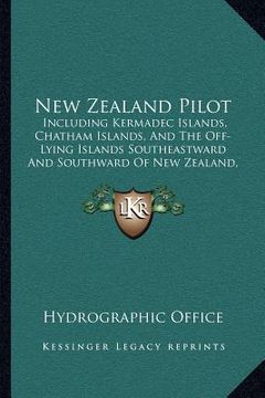 portada new zealand pilot: including kermadec islands, chatham islands, and the off-lying islands southeastward and southward of new zealand, 192