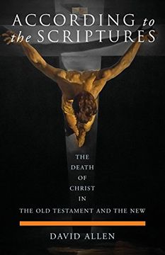 portada According to the Scriptures: The Death of Christ in the old Testament and the new (in English)