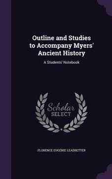 portada Outline and Studies to Accompany Myers' Ancient History: A Students' Notebook