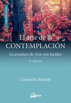 portada El Arte de la Contemplación. La Aventura de Vivir con Lucidez (Advaita) (in Spanish)