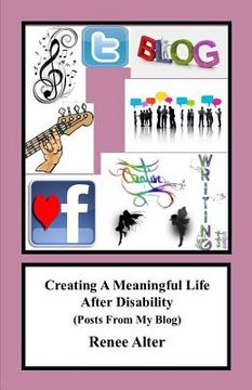 portada Creating A Meaningful Life After Disability: (Posts From My Blog) (en Inglés)