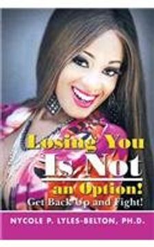 portada Losing You Is Not an Option!: Get Back Up and Fight!