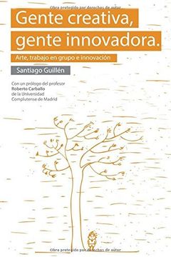 portada Gente Creativa, Gente Innovadora. Arte, Trabajo En Grupo E Innovación (spanish Edition) (in Spanish)