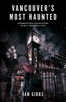 portada Vancouver s Most Haunted: Supernatural Encounters in Bc'S Terminal City (en Inglés)