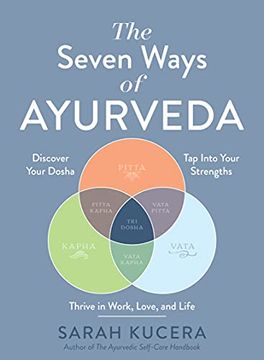 portada The Seven Ways of Ayurveda: Discover Your Dosha, tap Into Your Strengths―And Thrive in Work, Love, and Life (en Inglés)