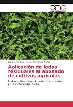 portada Aplicación de lodos residuales al abonado de cultivos agrícolas: Lodos optimizados, fuente de nutrientes para cultivos agrícolas