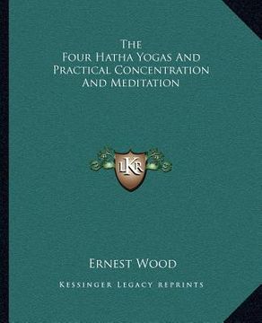 portada the four hatha yogas and practical concentration and meditation (in English)