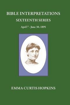 portada Bible Interpretations Sixteenth Series April 7 - June 30, 1895 (en Inglés)