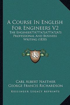 portada a course in english for engineers v2: the engineera acentsacentsa a-acentsa acentss professional and business writing (1830) (en Inglés)