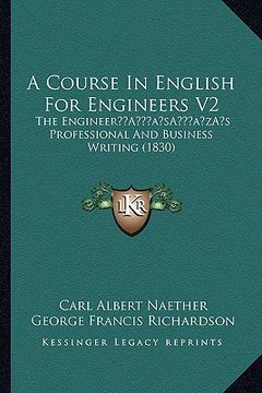 portada a course in english for engineers v2: the engineera acentsacentsa a-acentsa acentss professional and business writing (1830)