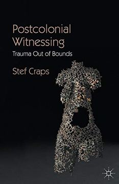 portada Postcolonial Witnessing: Trauma out of Bounds (en Inglés)