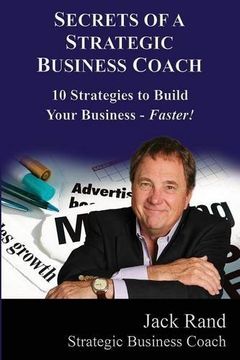 portada Secrets of a Strategic Business Coach: 10 Strategies to Build Your Business -- Faster! (en Inglés)