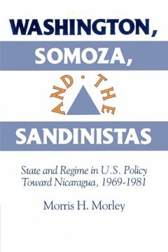 portada Washington, Somoza and the Sandinistas: State and Regime in us Policy Toward Nicaragua 1969-1981 (en Inglés)