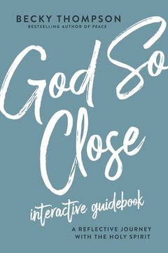 portada God So Close Interactive Guidebook: A Reflective Journey with the Holy Spirit (in English)