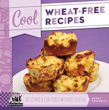 portada cool wheat-free recipes: delicious & fun foods without gluten (in English)