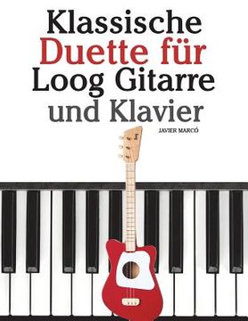 portada Klassische Duette Für Loog Gitarre Und Klavier: In Noten Und Tabulatur. Mit Musik Von Bach, Mozart, Beethoven, Tschaikowsky Und Anderen Komponisten. (en Alemán)