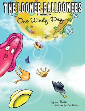 portada The Loonee Balloonees starring in One Windy Day: The Further Adventures of the Loonee Balloonees (en Inglés)