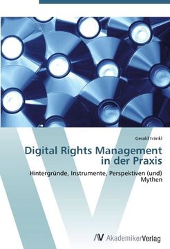 portada Digital Rights Management in der Praxis: Hintergründe, Instrumente, Perspektiven (und) Mythen