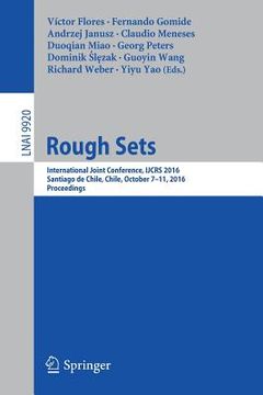 portada Rough Sets: International Joint Conference, Ijcrs 2016, Santiago de Chile, Chile, October 7-11, 2016, Proceedings (en Inglés)