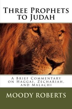 portada Three Prophets to Judah: A Brief Commentary on Haggai, Zechariah, and Malachi