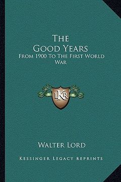 portada the good years: from 1900 to the first world war (in English)