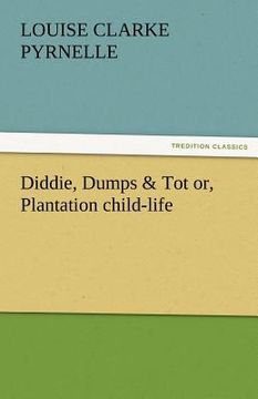 portada diddie, dumps & tot or, plantation child-life (en Inglés)