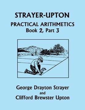 portada Strayer-Upton Practical Arithmetics BOOK 2, Part 3 (Yesterday's Classics) (in English)