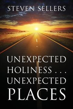 portada Unexpected Holiness . . . Unexpected Places (en Inglés)