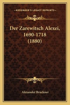portada Der Zarewitsch Alexei, 1690-1718 (1880) (in German)