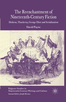 portada The Reenchantment of Nineteenth-Century Fiction: Dickens, Thackeray, George Eliot and Serialization (in English)
