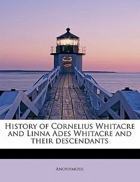 portada history of cornelius whitacre and linna ades whitacre and their descendants (en Inglés)