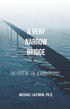 portada A Very Narrow Bridge: The fate of the Jewish people (en Inglés)