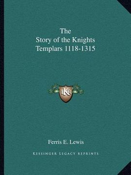 portada the story of the knights templars 1118-1315 (in English)