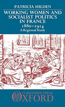 portada Working Women and Socialist Politics in France, 1880-1914: A Regional Study (en Inglés)