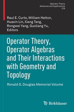 portada Operator Theory, Operator Algebras and Their Interactions with Geometry and Topology: Ronald G. Douglas Memorial Volume (in English)