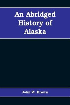 portada An abridged history of Alaska (en Inglés)