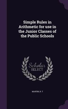 portada Simple Rules in Arithmetic for use in the Junior Classes of the Public Schools (en Inglés)