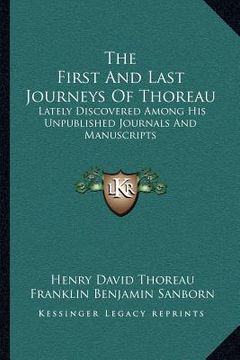 portada the first and last journeys of thoreau: lately discovered among his unpublished journals and manuscripts (in English)