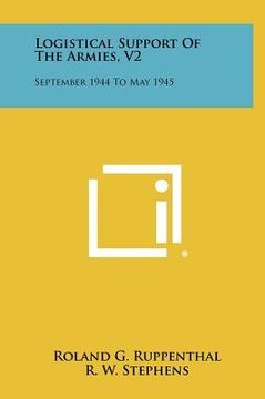 portada logistical support of the armies, v2: september 1944 to may 1945 (en Inglés)