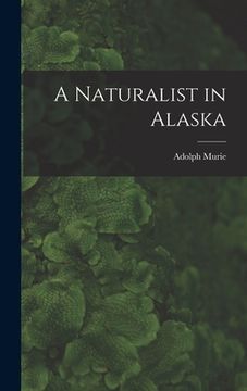 portada A Naturalist in Alaska (en Inglés)