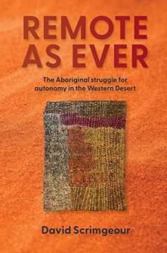 portada Remote as Ever: The Aboriginal Struggle for Autonomy in Australia's Western Desert (in English)