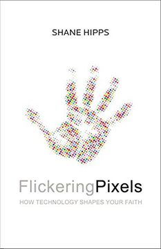 portada Flickering Pixels: How Technology Shapes Your Faith 