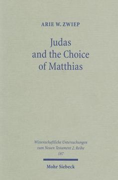 portada Judas and the Choice of Matthias: A Study on Context and Concern of Acts 1:15-26 (en Inglés)