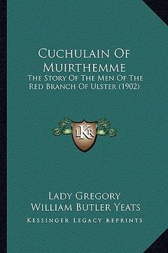 portada cuchulain of muirthemme: the story of the men of the red branch of ulster (1902) (en Inglés)
