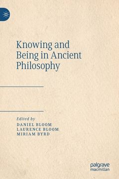 portada Knowing and Being in Ancient Philosophy (en Inglés)