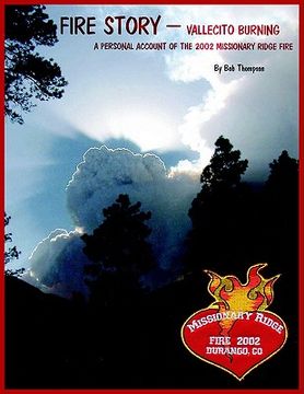 portada fire story - vallecito burning: a personal account of the 2002 missionary ridge fire (en Inglés)